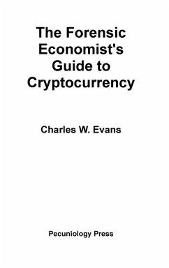 The Forensic Economist's Guide to Cryptocurrency - Evans, Charles