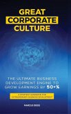 Great Corporate Culture - The Ultimate Business Development Engine To Grow Earnings By 50+%