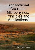 Transactional Quantum Microphysics, Principles and Applications