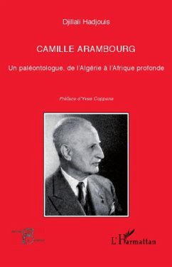 Camille Arambourg. Un paléontologue, de l'Algérie à l'Afrique profonde - Hadjouis, Djillali