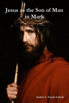 Jesus as the Son of Man in Mark - Tejada-Lalinde, Andrés A.