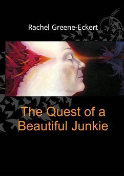 The Quest of a Beautiful Junkie - Greene-Eckert, Rachel