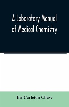 A laboratory manual of medical chemistry, containing a systematic course of experiments in laboratory manipulation and chemical action, the Non-Metallic Elements and the Medicinal Metals, Quantitative processes applied to sanitary Water Analysis, Medicina - Carleton Chase, Ira