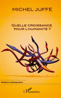 Quelle croissance pour l'humanité ? - Juffé, Michel