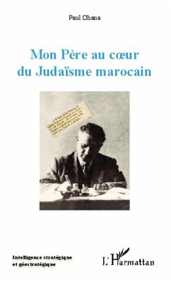 Mon Père au coeur du Judaïsme marocain - Ohana, Paul