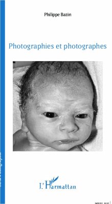 Photographies et photographes - Bazin, Philippe