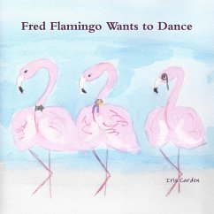 Fred Flamingo Wants to Dance - Carden, Iris