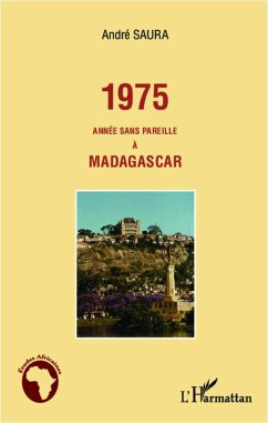 1975 année sans pareille à Madagascar - Saura, André