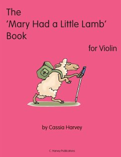 The 'Mary Had a Little Lamb' Book for Violin - Harvey, Cassia