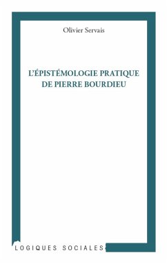 L'épistémologie pratique de Pierre Bourdieu - Servais, Olivier