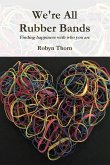 We're All Rubber Bands