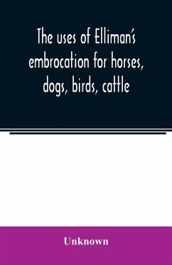 The uses of Elliman's embrocation for horses, dogs, birds, cattle - Unknown