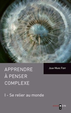 Apprendre à penser complexe (Tome I) - Fert, Jean-Marc