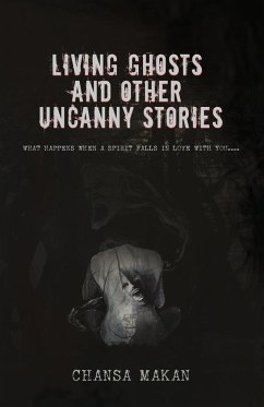 Living Ghost and Other Uncanny Stories - Makan, Chansa