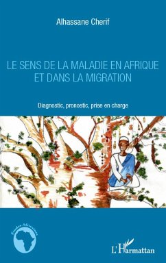 Le sens de la maladie en Afrique et dans la migration - Cherif, Alhassane