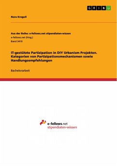 IT-gestützte Partizipation in DIY Urbanism Projekten. Kategorien von Partizipationsmechanismen sowie Handlungsempfehlungen (eBook, PDF)