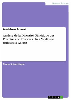 Analyse de la Diversité Génétique des Protéines de Réserves chez Medicago truncatula Gaertn (eBook, PDF)