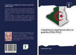 L'expérience algérienne dans la guérilla (1954-1962) - Dib, Abdelhafid