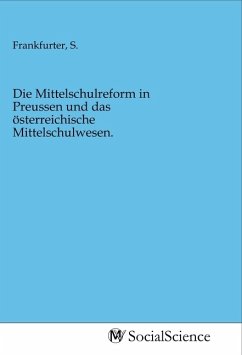 Cover Die Mittelschulreform in Preussen und das österreichische Mittelschulwesen.