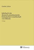 Jahrbuch der deutsch-amerikanische historischen Gesellschaft von Illinois