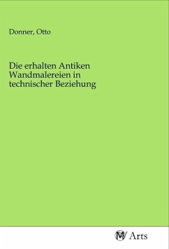 Cover Die erhalten Antiken Wandmalereien in technischer Beziehung