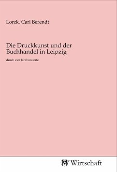 Die Druckkunst und der Buchhandel in Leipzig