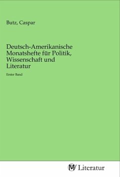 Deutsch-Amerikanische Monatshefte für Politik, Wissenschaft und Literatur