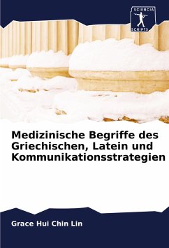 Medizinische Begriffe des Griechischen, Latein und Kommunikationsstrategien - Lin, Grace Hui Chin