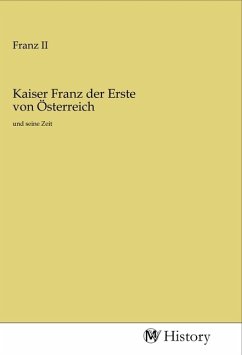 Kaiser Franz der Erste von Österreich