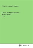 Leben und litararischer Briefwechsel