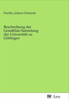 Beschreibung der Gemählde-Sammlung der Universität zu Göttingen
