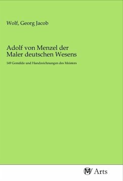 Adolf von Menzel der Maler deutschen Wesens