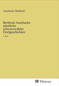 Berthold Auerbachs sämtliche schwarzwälder Dorfgeschichten