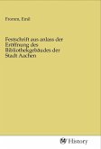 Festschrift aus anlass der Eröffnung des Bibliothekgebäudes der Stadt Aachen