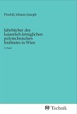 Jahrbücher des kaiserlich königlichen polytechnischen Institutes in Wien