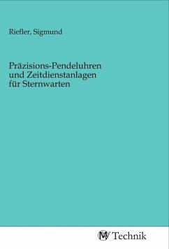 Präzisions-Pendeluhren und Zeitdienstanlagen für Sternwarten