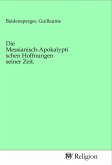 Die Messianisch-Apokalyptischen Hoffnungen seiner Zeit.