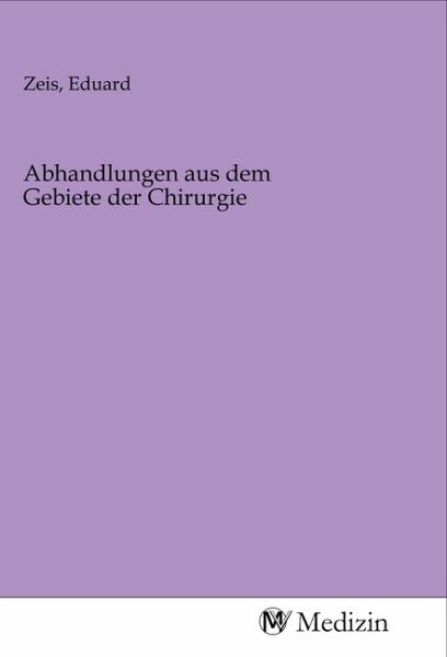 Abhandlungen aus dem Gebiete der Chirurgie Abhandlungen aus dem Gebiete der Chirurgie