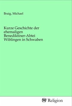 Kurze Geschichte der ehemaligen Benediktiner-Abtei Wiblingen in Schwaben