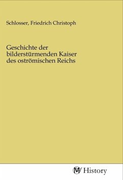 Geschichte der bilderstürmenden Kaiser des oströmischen Reichs