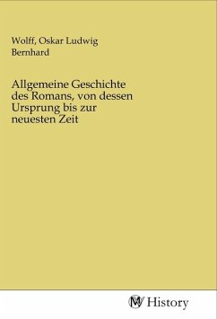 Allgemeine Geschichte des Romans, von dessen Ursprung bis zur neuesten Zeit