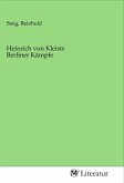 Heinrich von Kleists Berliner Kämpfe