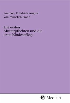 Cover Die ersten Mutterpflichten und die erste Kindespflege