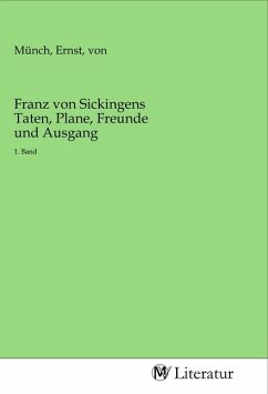 Franz von Sickingens Taten, Plane, Freunde und Ausgang