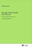Das alte Volks-Theater der Schweiz.
