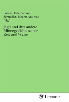 Jagd und drei andere Minnegedichte seiner Zeit und Weise