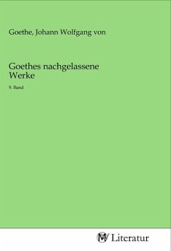 Goethes nachgelassene Werke