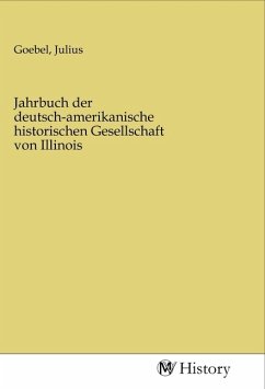 Jahrbuch der deutsch-amerikanische historischen Gesellschaft von Illinois