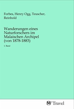 Wanderungen eines Naturforschers im Malaischen Archipel (von 1878-1883)