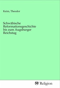 Schwäbische Reformationsgeschichte bis zum Augsburger Reichstag